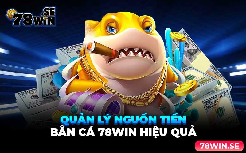 Game bắn cá đổi thưởng 78win - Bắn cá ăn xu