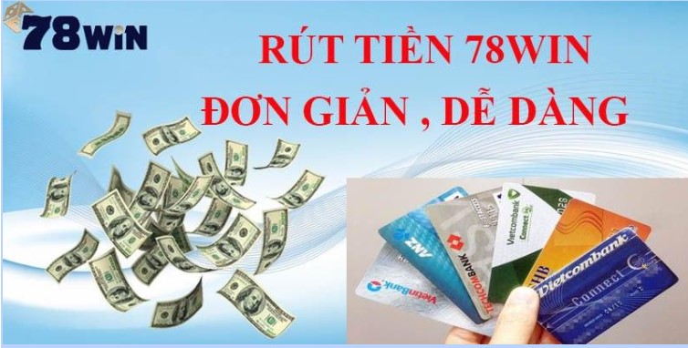 Nhà cái 78win hướng dẫn chi tiết rút tiền cho các bạn.